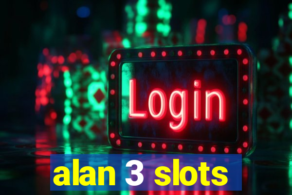 alan 3 slots